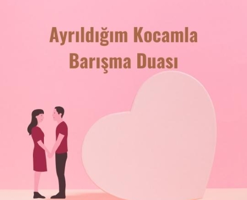 Ayrıldığım Kocamla Barışma Duası