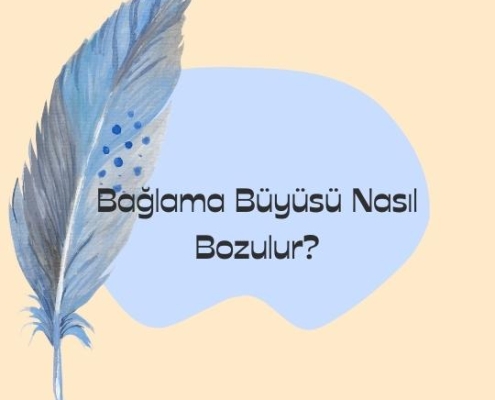 Bağlama Büyüsü Nasıl Bozulur