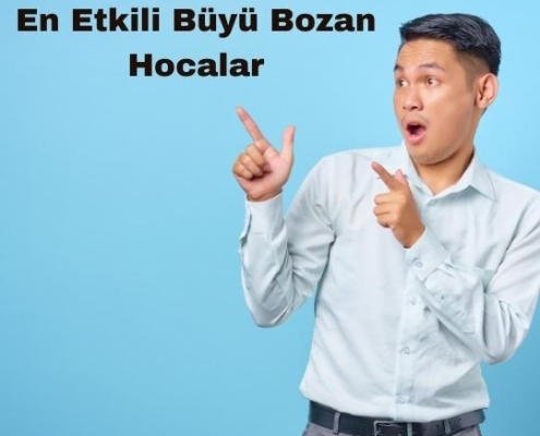 En Etkili Büyü Bozan Hocalar